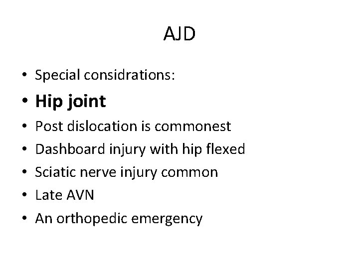 AJD • Special considrations: • Hip joint • • • Post dislocation is commonest