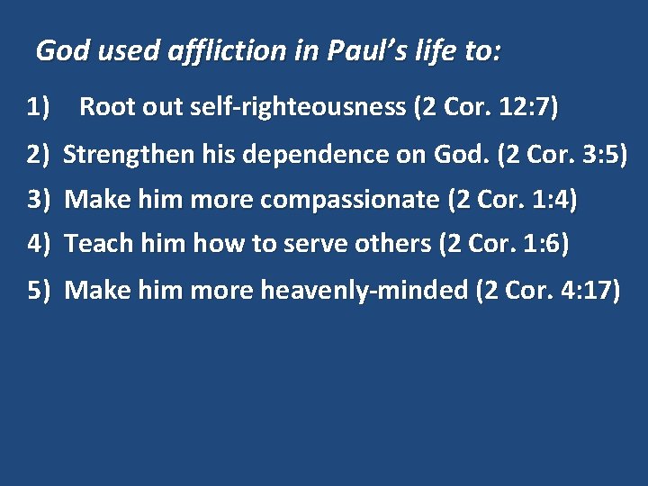 God used affliction in Paul’s life to: 1) Root out self-righteousness (2 Cor. 12:
