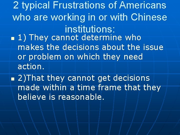 2 typical Frustrations of Americans who are working in or with Chinese institutions: n