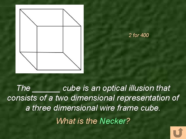 2 for 400 The ______ cube is an optical illusion that consists of a