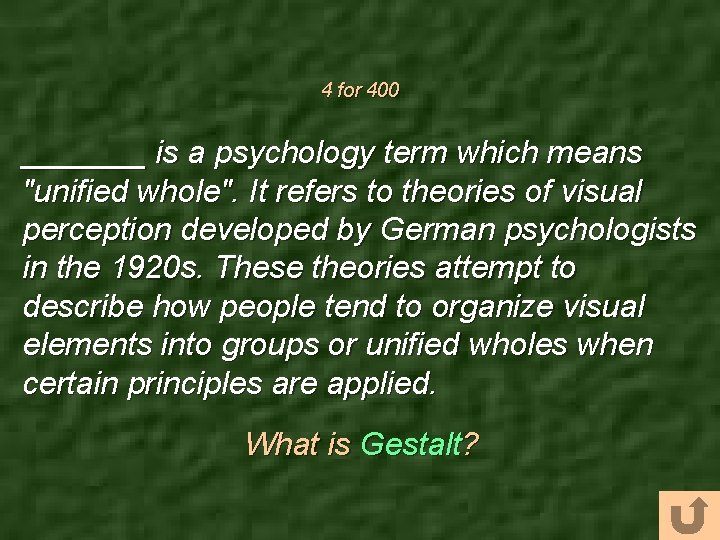 4 for 400 _______ is a psychology term which means "unified whole". It refers