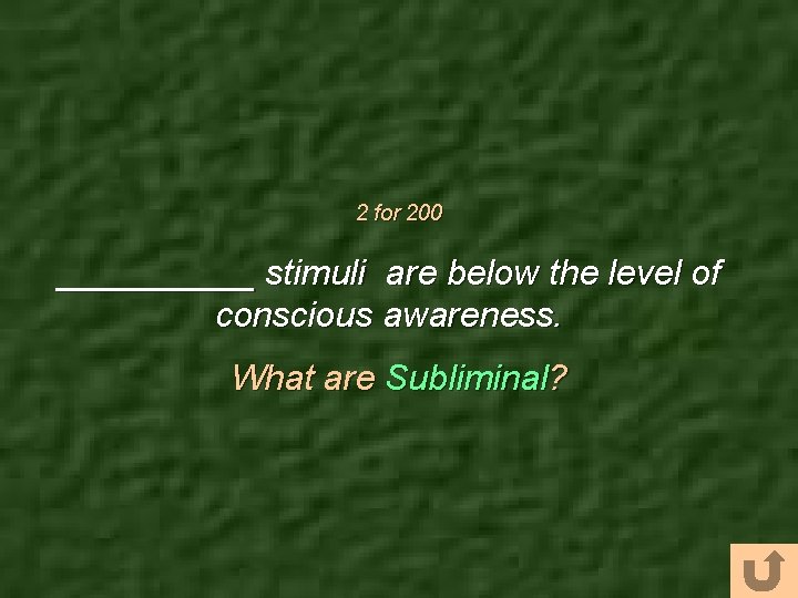 2 for 200 _____ stimuli are below the level of conscious awareness. What are