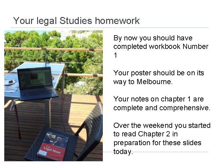 Your legal Studies homework By now you should have completed workbook Number 1 Your