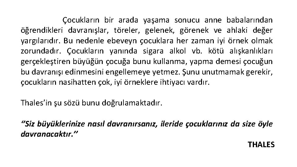 Çocukların bir arada yaşama sonucu anne babalarından öğrendikleri davranışlar, töreler, gelenek, görenek ve ahlaki Çocukların bir arada yaşama sonucu anne babalarından öğrendikleri davranışlar, töreler, gelenek, görenek ve ahlaki