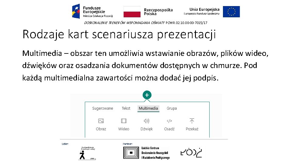 DOSKONALENIE TRENERÓW WSPOMAGANIA OŚWIATY POWR. 02. 10. 00 -00 -7015/17 Rodzaje kart scenariusza prezentacji