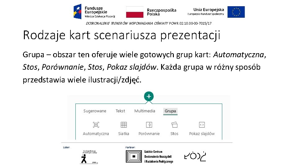 DOSKONALENIE TRENERÓW WSPOMAGANIA OŚWIATY POWR. 02. 10. 00 -00 -7015/17 Rodzaje kart scenariusza prezentacji