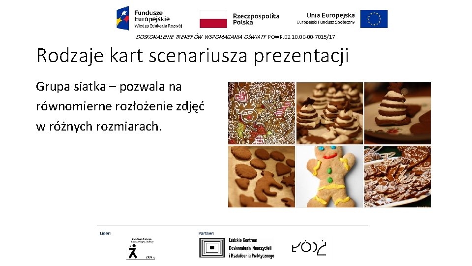 DOSKONALENIE TRENERÓW WSPOMAGANIA OŚWIATY POWR. 02. 10. 00 -00 -7015/17 Rodzaje kart scenariusza prezentacji