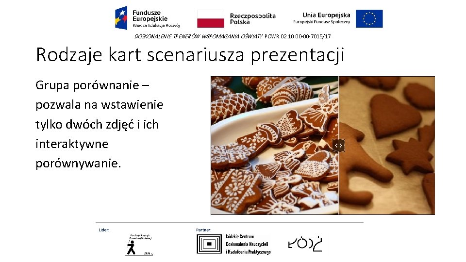 DOSKONALENIE TRENERÓW WSPOMAGANIA OŚWIATY POWR. 02. 10. 00 -00 -7015/17 Rodzaje kart scenariusza prezentacji