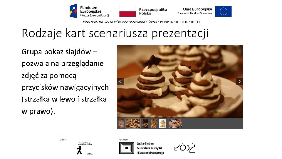 DOSKONALENIE TRENERÓW WSPOMAGANIA OŚWIATY POWR. 02. 10. 00 -00 -7015/17 Rodzaje kart scenariusza prezentacji