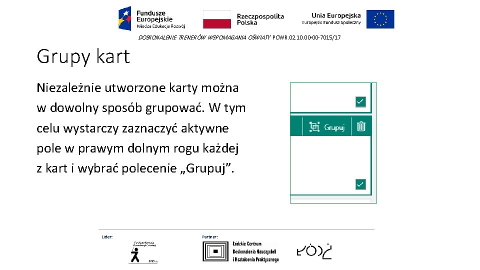 DOSKONALENIE TRENERÓW WSPOMAGANIA OŚWIATY POWR. 02. 10. 00 -00 -7015/17 Grupy kart Niezależnie utworzone