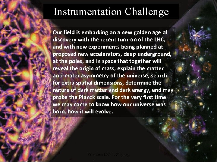 Instrumentation Challenge Our field is embarking on a new golden age of discovery with Instrumentation Challenge Our field is embarking on a new golden age of discovery with