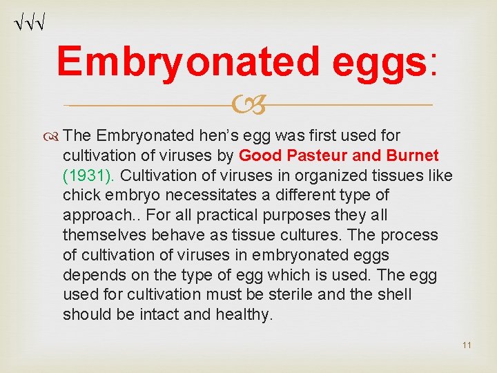 Embryonated eggs: The Embryonated hen’s egg was first used for cultivation of viruses Embryonated eggs: The Embryonated hen’s egg was first used for cultivation of viruses