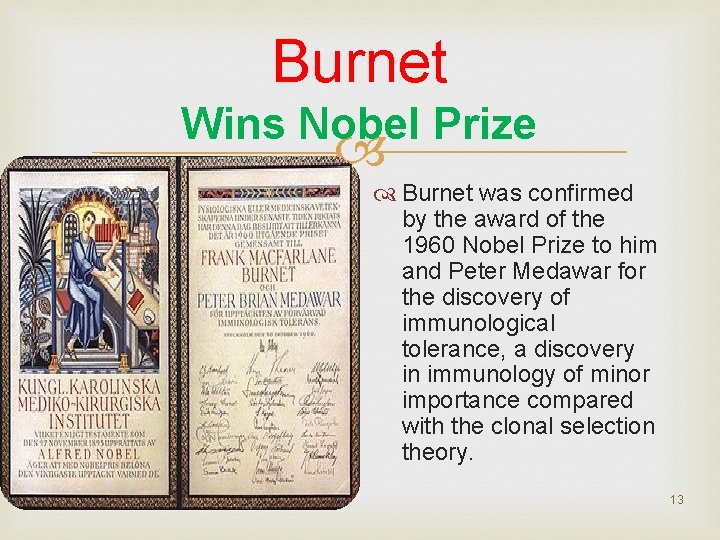 Burnet Wins Nobel Prize Burnet was confirmed by the award of the 1960 Nobel Burnet Wins Nobel Prize Burnet was confirmed by the award of the 1960 Nobel