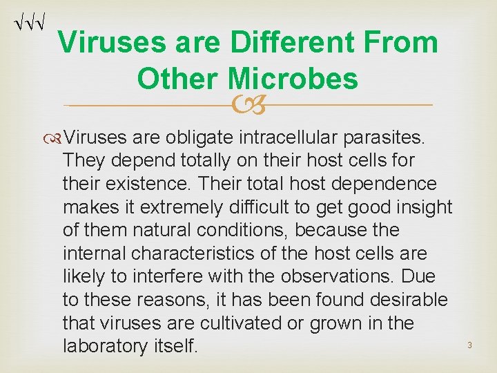 Viruses are Different From Other Microbes Viruses are obligate intracellular parasites. They depend Viruses are Different From Other Microbes Viruses are obligate intracellular parasites. They depend