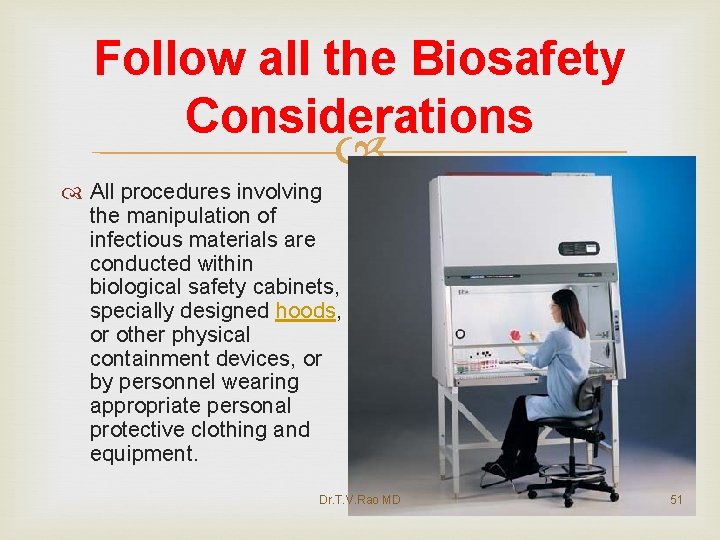 Follow all the Biosafety Considerations All procedures involving the manipulation of infectious materials are Follow all the Biosafety Considerations All procedures involving the manipulation of infectious materials are
