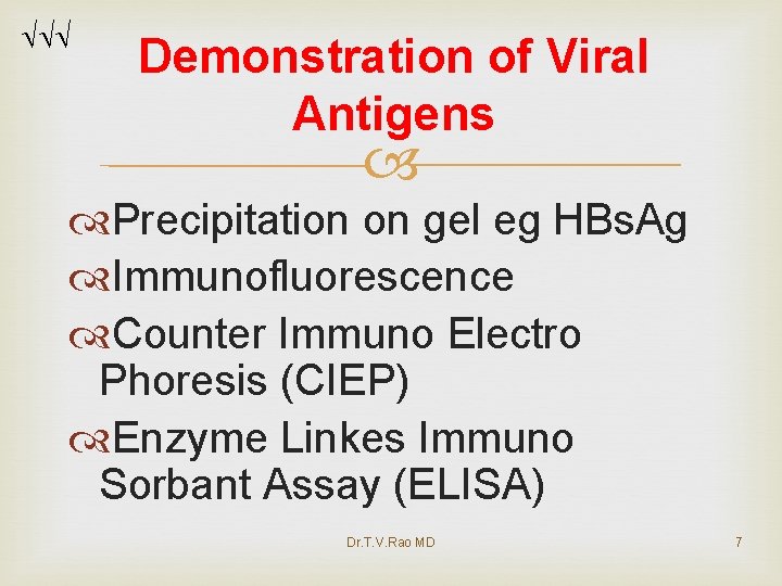 Demonstration of Viral Antigens Precipitation on gel eg HBs. Ag Immunofluorescence Counter Immuno Demonstration of Viral Antigens Precipitation on gel eg HBs. Ag Immunofluorescence Counter Immuno