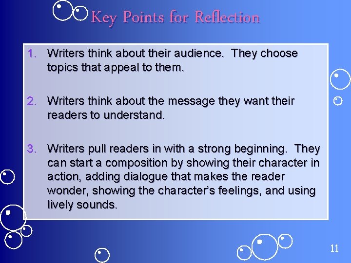 Key Points for Reflection 1. Writers think about their audience. They choose topics that