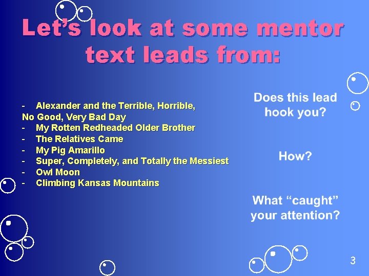 Let’s look at some mentor text leads from: - Alexander and the Terrible, Horrible,