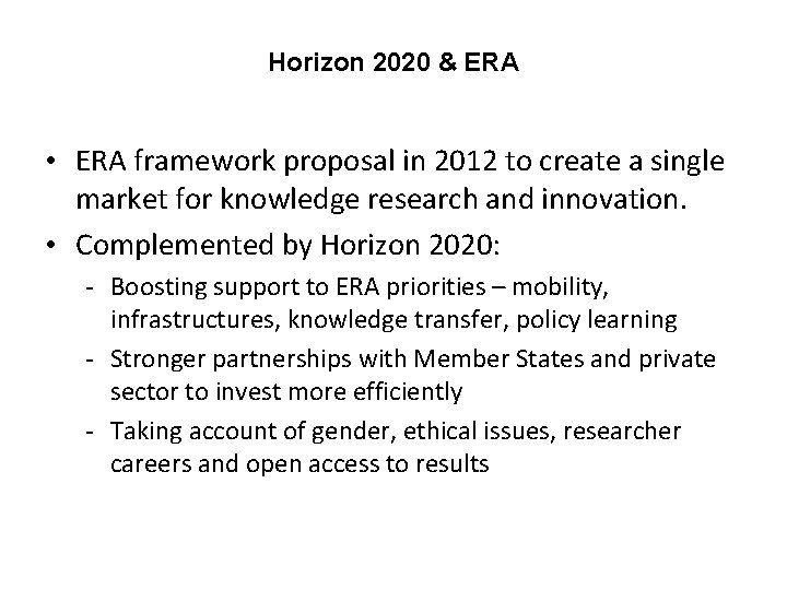 Horizon 2020 & ERA • ERA framework proposal in 2012 to create a single