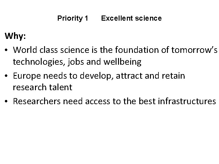 Priority 1 Excellent science Why: • World class science is the foundation of tomorrow’s