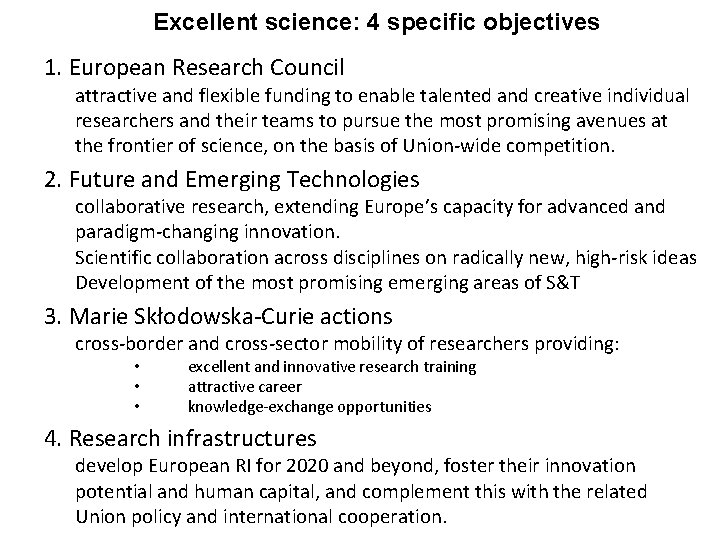 Excellent science: 4 specific objectives 1. European Research Council attractive and flexible funding to