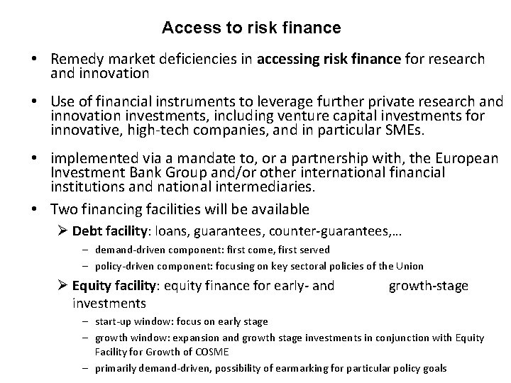 Access to risk finance • Remedy market deficiencies in accessing risk finance for research