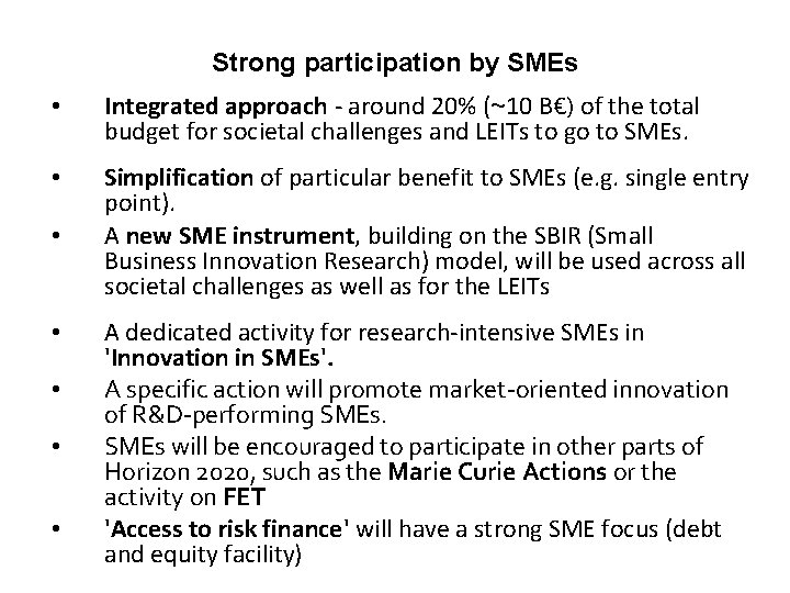 Strong participation by SMEs • Integrated approach - around 20% (~10 B€) of the