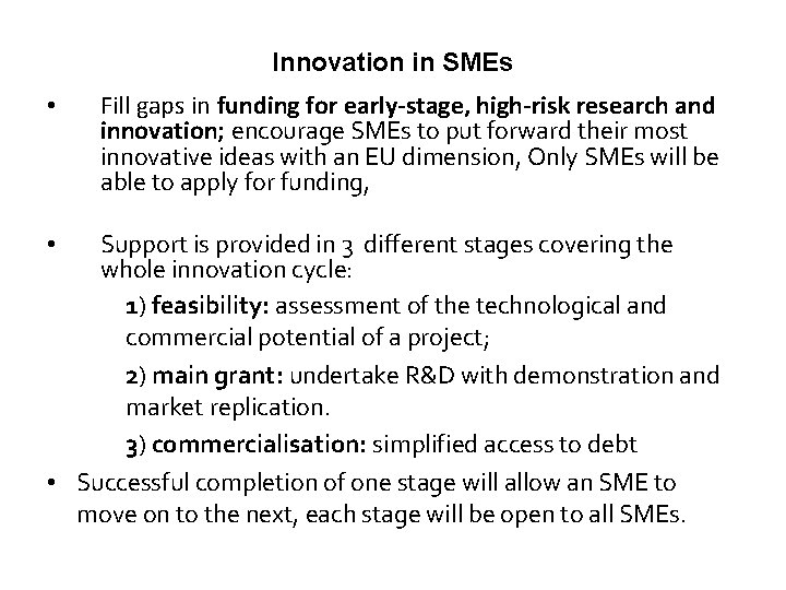 Innovation in SMEs • Fill gaps in funding for early-stage, high-risk research and innovation;