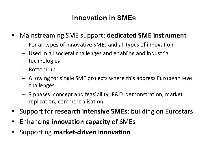 Innovation in SMEs • Mainstreaming SME support: dedicated SME instrument – For all types