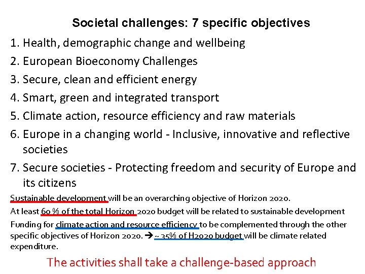 Societal challenges: 7 specific objectives 1. Health, demographic change and wellbeing 2. European Bioeconomy