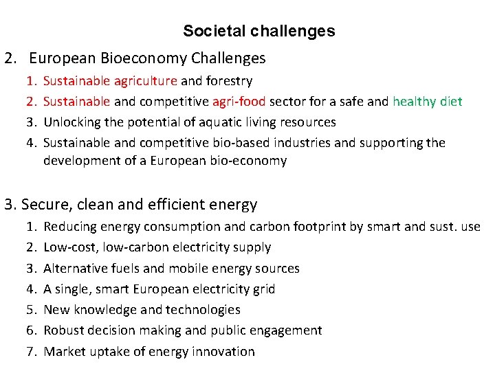Societal challenges 2. European Bioeconomy Challenges 1. 2. 3. 4. Sustainable agriculture and forestry