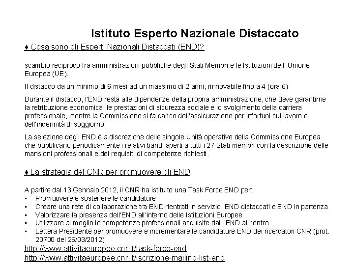 Istituto Esperto Nazionale Distaccato ♦ Cosa sono gli Esperti Nazionali Distaccati (END)? scambio reciproco