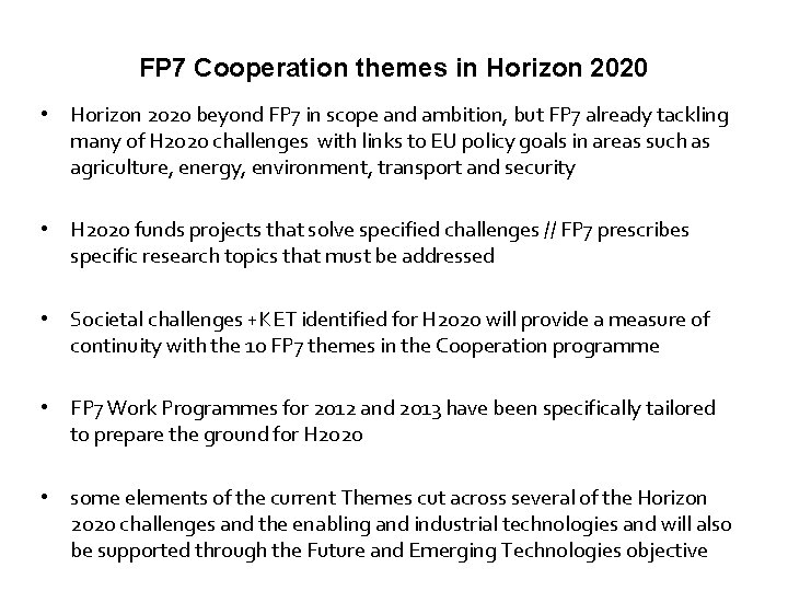 FP 7 Cooperation themes in Horizon 2020 • Horizon 2020 beyond FP 7 in