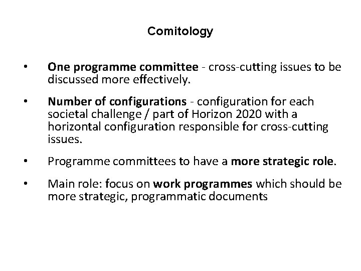 Comitology • One programme committee - cross-cutting issues to be discussed more effectively. •