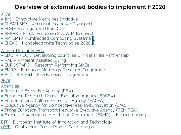 Overview of externalised bodies to implement H 2020 JTI’s • IMI - Innovative Medicines