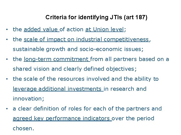 Criteria for identifying JTIs (art 187) • the added value of action at Union