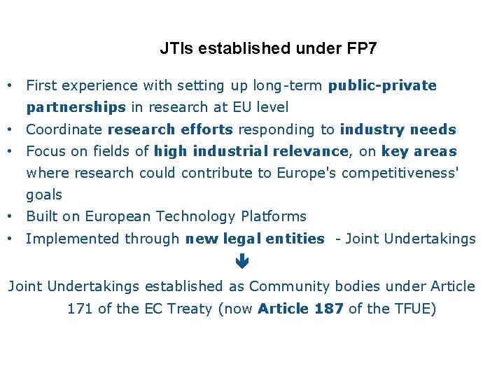 JTIs established under FP 7 • First experience with setting up long-term public-private partnerships