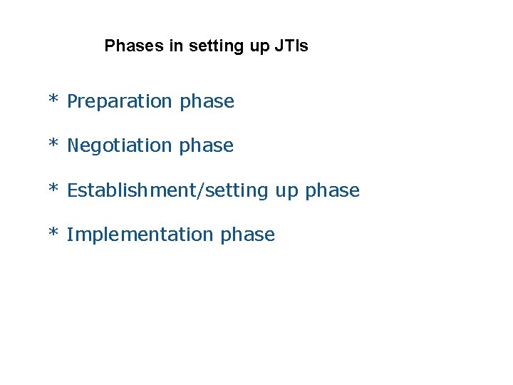 Phases in setting up JTIs * Preparation phase * Negotiation phase * Establishment/setting up