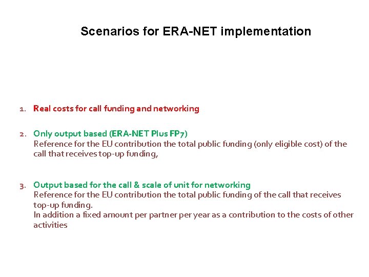 Scenarios for ERA-NET implementation 1. Real costs for call funding and networking 2. Only