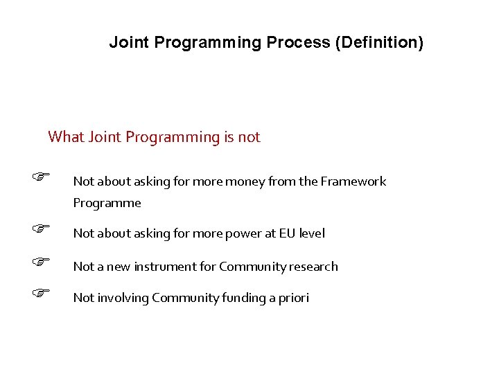 Joint Programming Process (Definition) What Joint Programming is not Not about asking for more