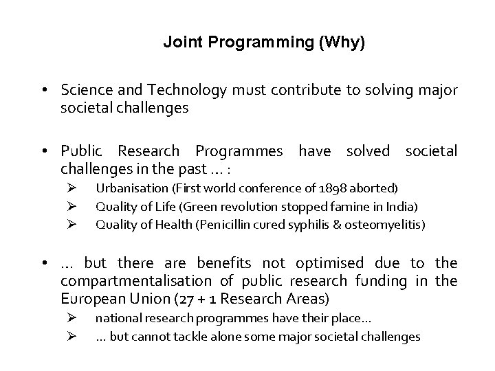 Joint Programming (Why) • Science and Technology must contribute to solving major societal challenges