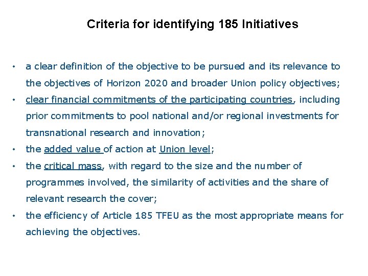 Criteria for identifying 185 Initiatives • a clear definition of the objective to be