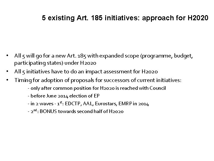 5 existing Art. 185 initiatives: approach for H 2020 • All 5 will go