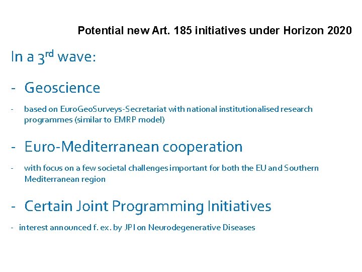 Potential new Art. 185 initiatives under Horizon 2020 In a 3 rd wave: -