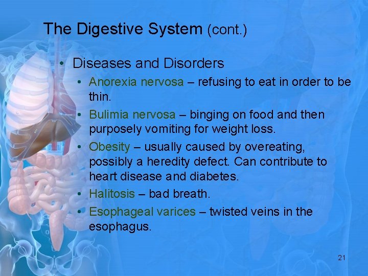 The Digestive System (cont. ) • Diseases and Disorders • Anorexia nervosa – refusing