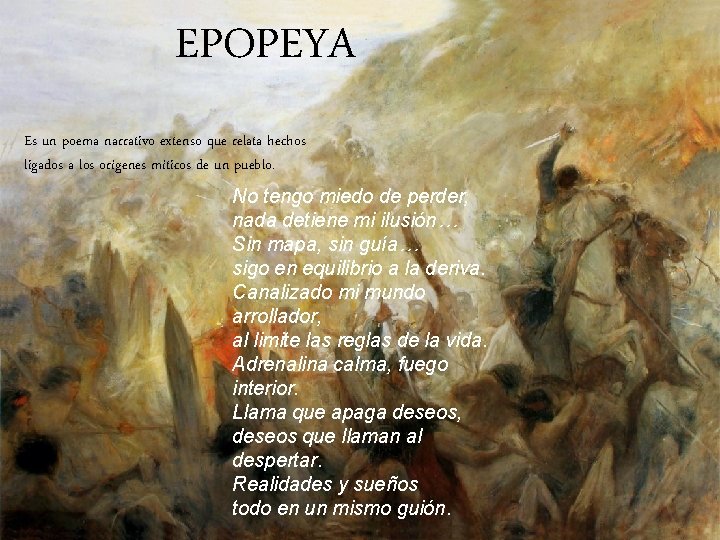 EPOPEYA Es un poema narrativo extenso que relata hechos ligados a los orígenes míticos