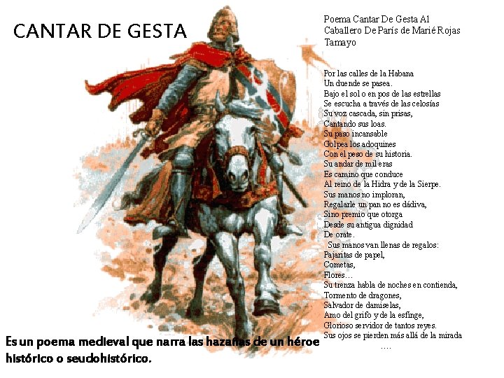 CANTAR DE GESTA Es un poema medieval que narra las hazañas de un héroe