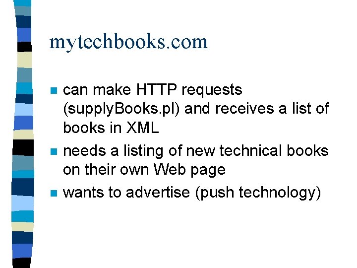 mytechbooks. com n n n can make HTTP requests (supply. Books. pl) and receives