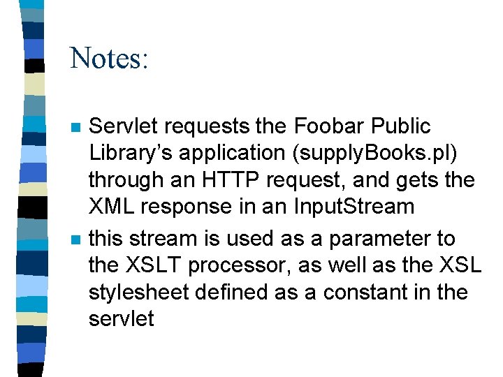 Notes: n n Servlet requests the Foobar Public Library’s application (supply. Books. pl) through