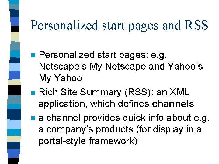 Personalized start pages and RSS n n n Personalized start pages: e. g. Netscape’s